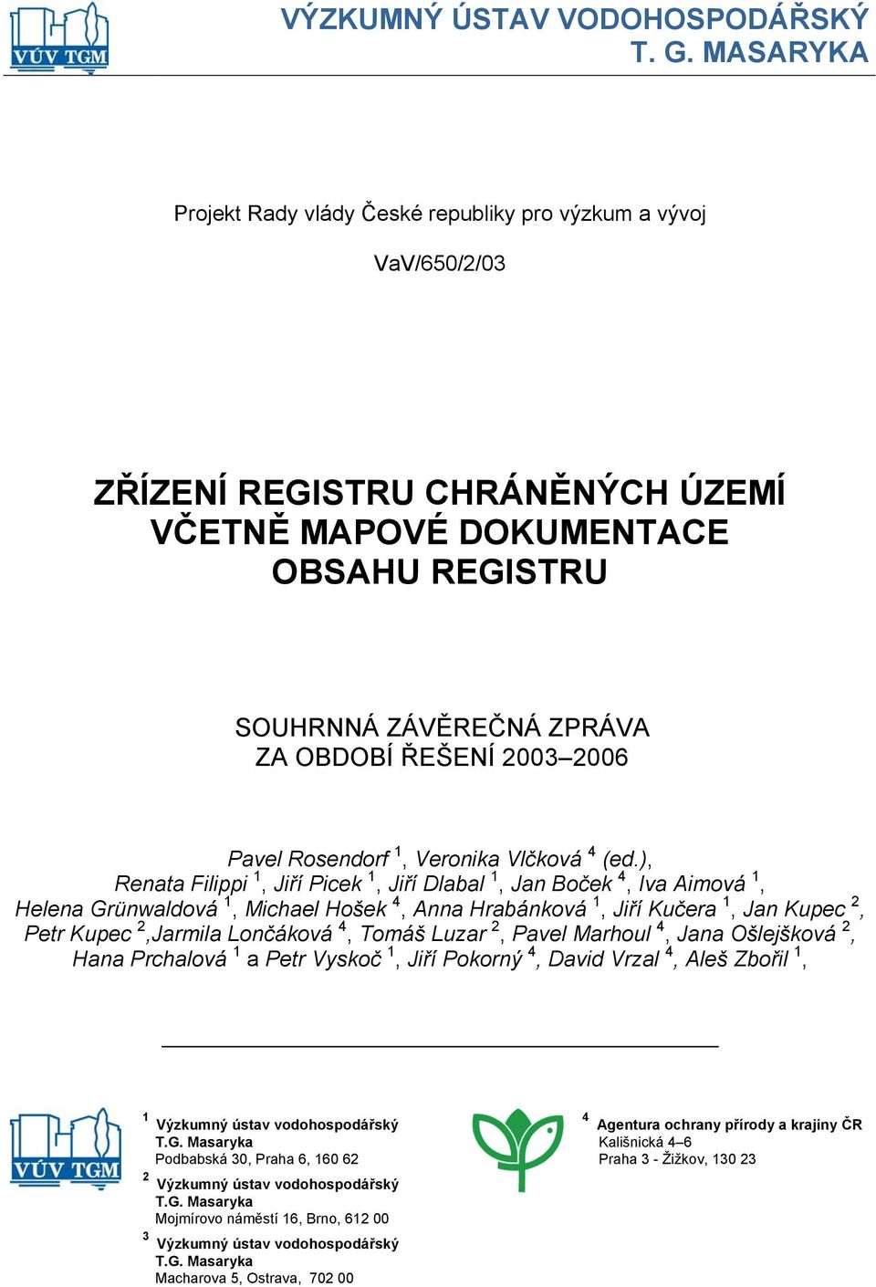 2006 Pavel Rosendorf 1, Veronika Vlčková 4 (ed.