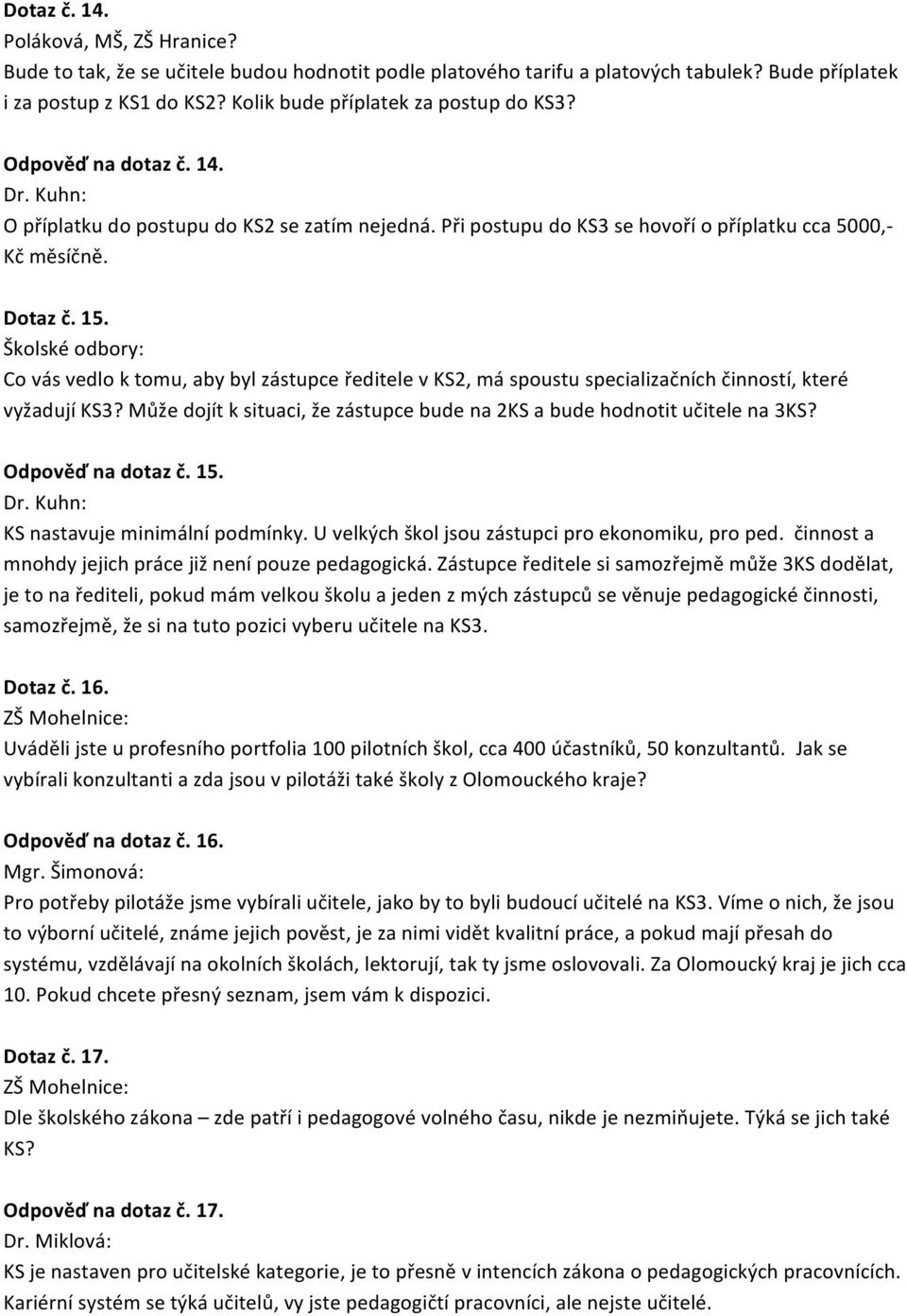 Školské odbory: Co vás vedlo k tomu, aby byl zástupce ředitele v KS2, má spoustu specializačních činností, které vyžadují KS3?