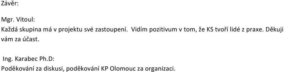 Vidím pozitivum v tom, že KS tvoří lidé z praxe.