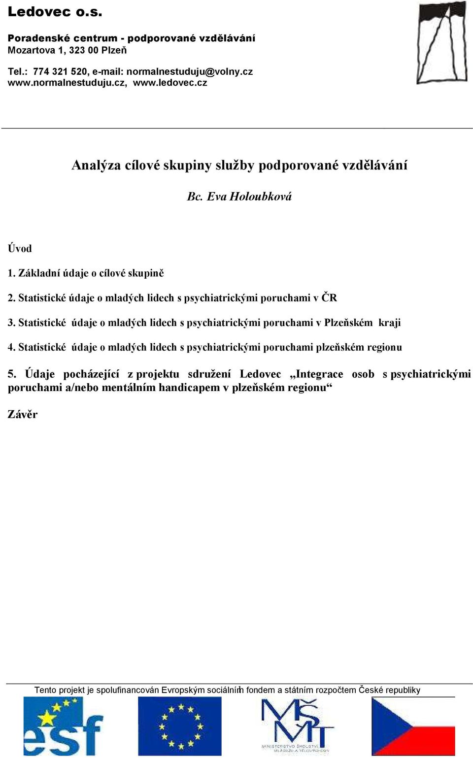 Statistické údaje o mladých lidech s psychiatrickými poruchami v Plzeňském kraji 4.