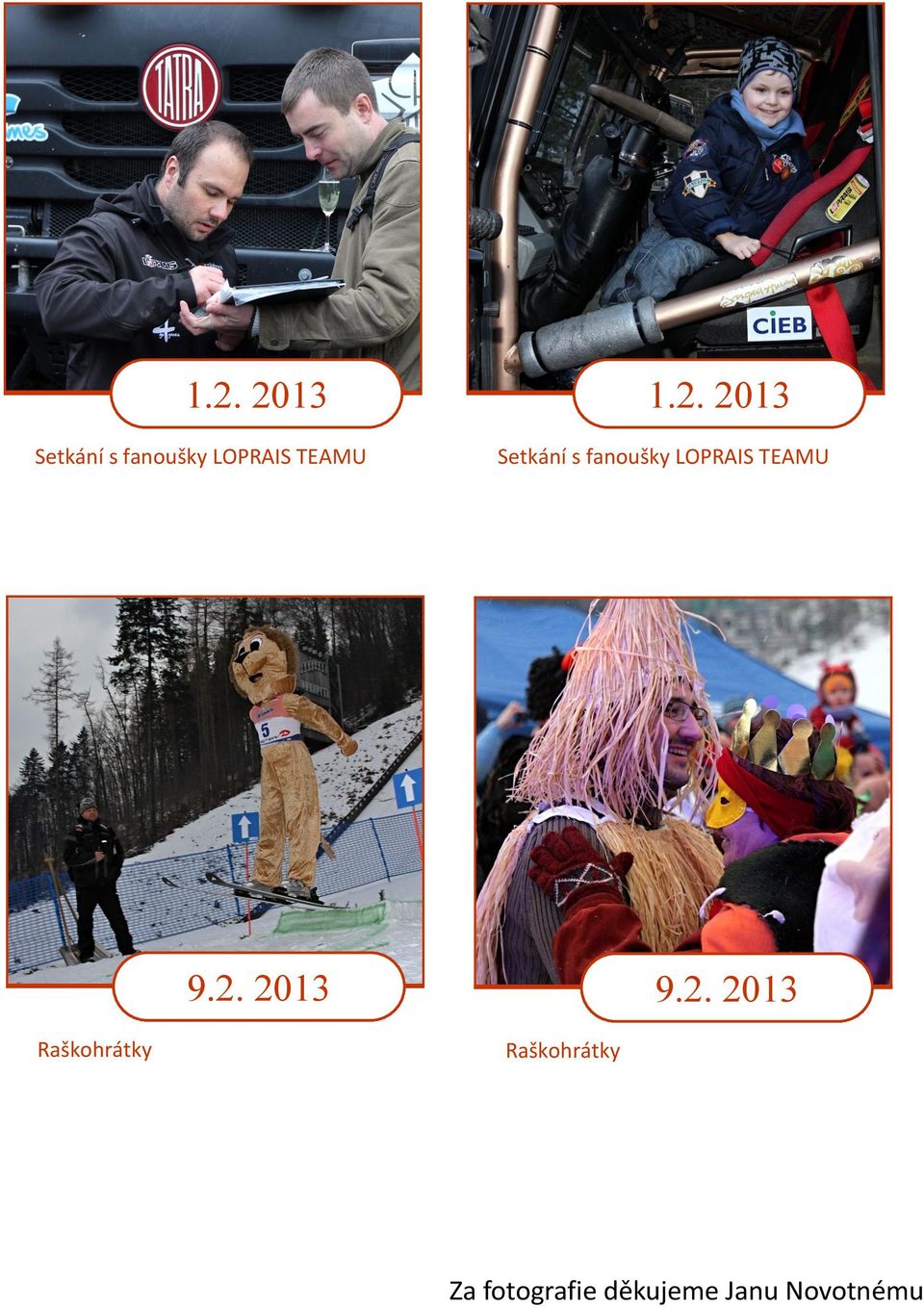 2013 Raškohrátky 9.2. 2013 Za fotografie