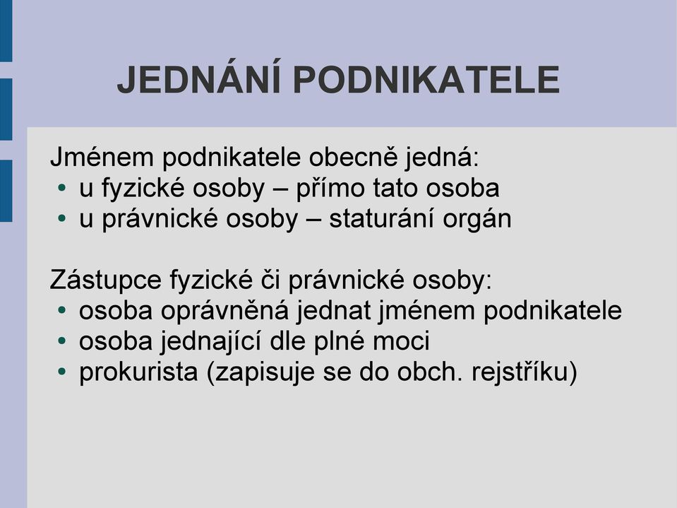 fyzické či právnické osoby: osoba oprávněná jednat jménem