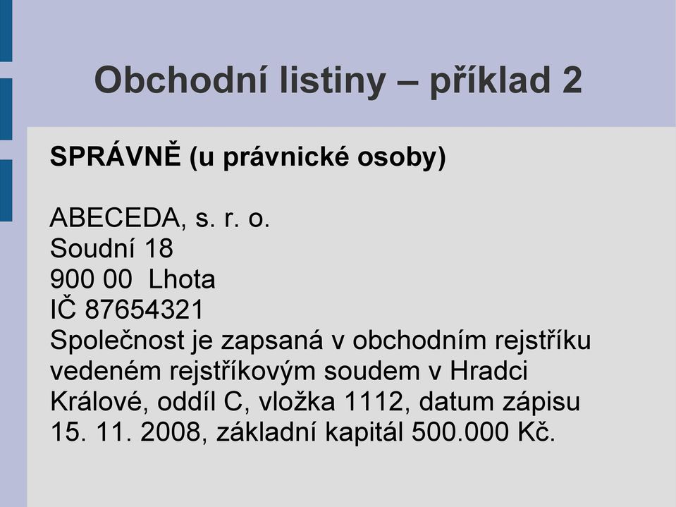 obchodním rejstříku vedeném rejstříkovým soudem v Hradci Králové,