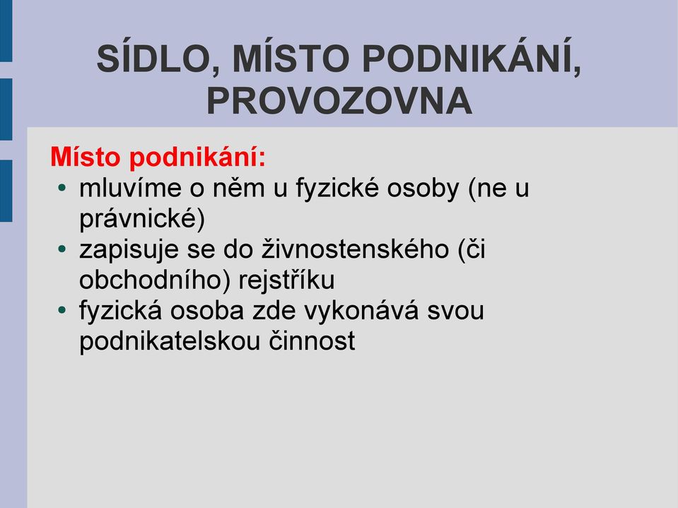 zapisuje se do živnostenského (či obchodního)