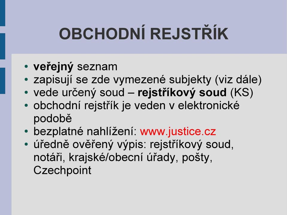 v elektronické podobě bezplatné nahlížení: www.justice.