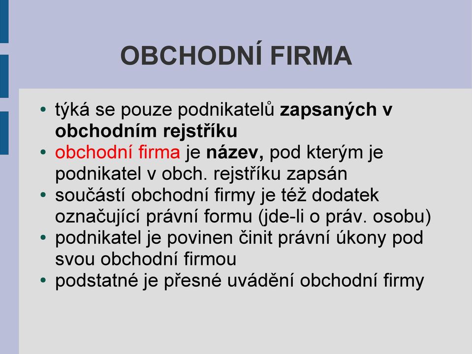 rejstříku zapsán součástí obchodní firmy je též dodatek označující právní formu