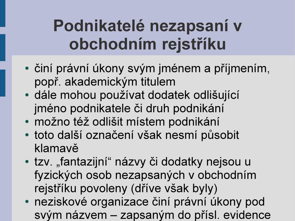 místem podnikání toto další označení však nesmí působit klamavě tzv.