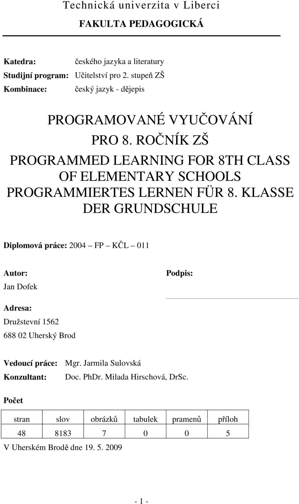 ROČNÍK ZŠ PROGRAMMED LEARNING FOR 8TH CLASS OF ELEMENTARY SCHOOLS PROGRAMMIERTES LERNEN FÜR 8.