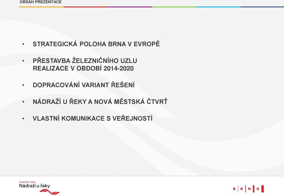 2014-2020 DOPRACOVÁNÍ VARIANT ŘEŠENÍ NÁDRAŽÍ U