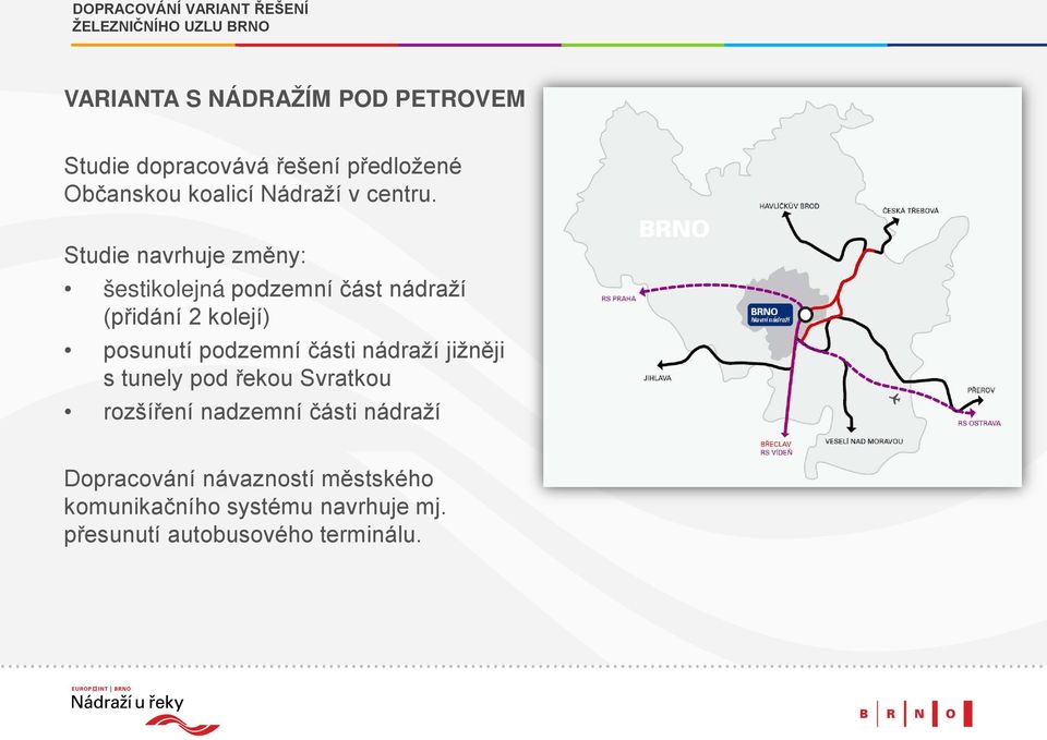 Studie navrhuje změny: šestikolejná podzemní část nádraží (přidání 2 kolejí) posunutí podzemní části nádraží