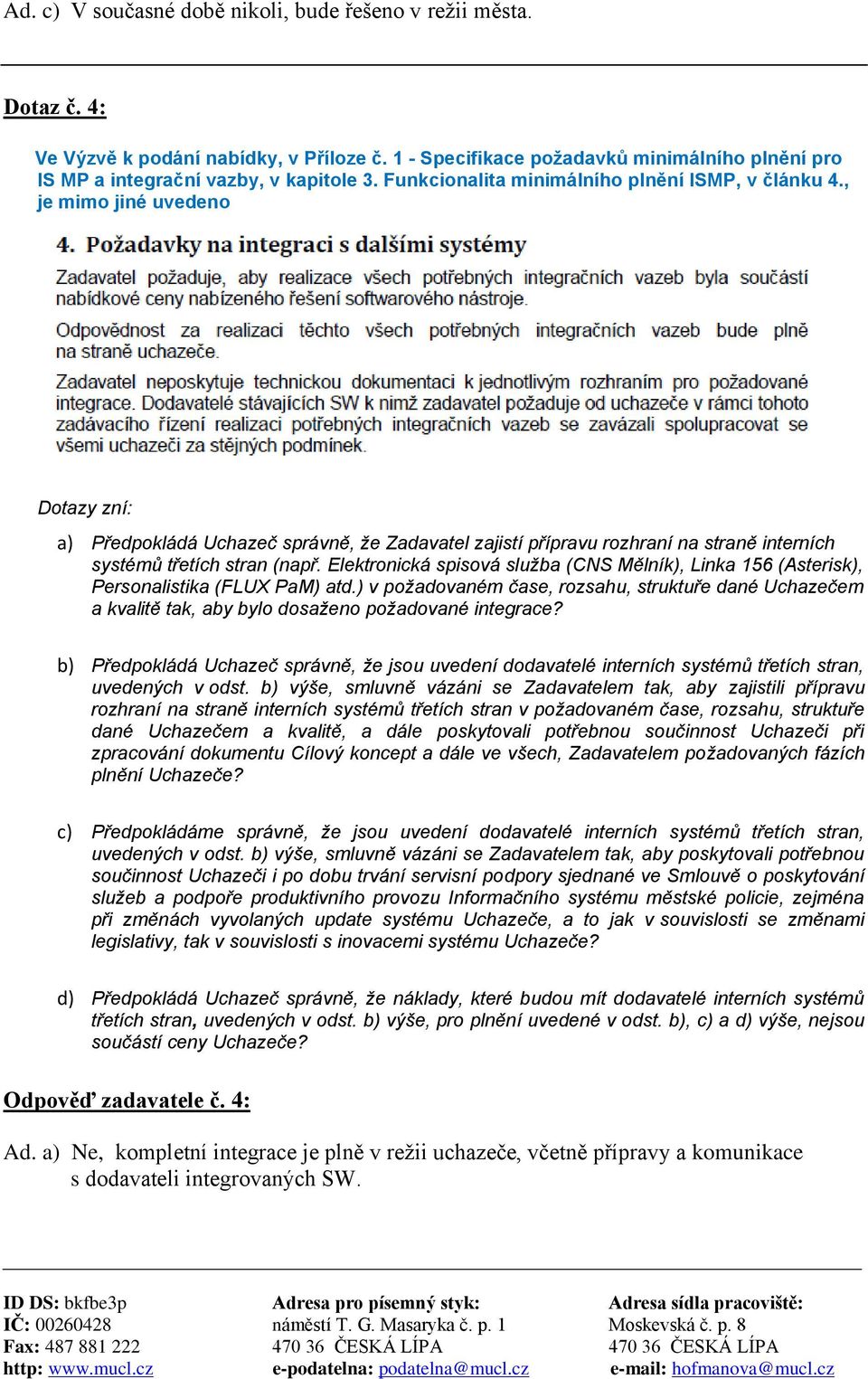 Elektronická spisová služba (CNS Mělník), Linka 156 (Asterisk), Personalistika (FLUX PaM) atd.