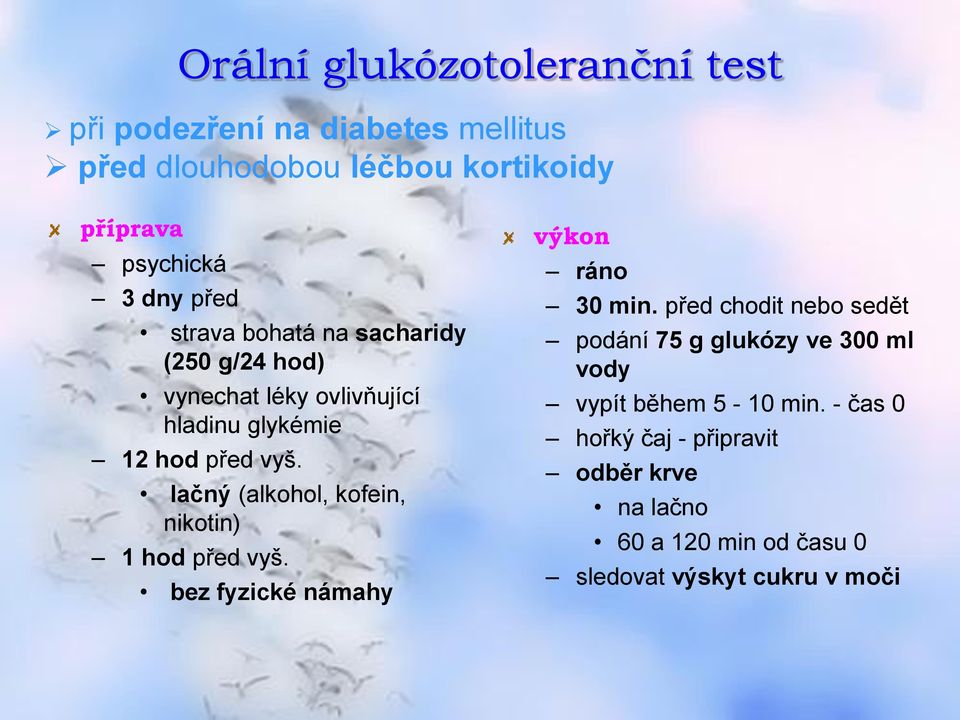 lačný (alkohol, kofein, nikotin) 1 hod před vyš. bez fyzické námahy výkon ráno 30 min.