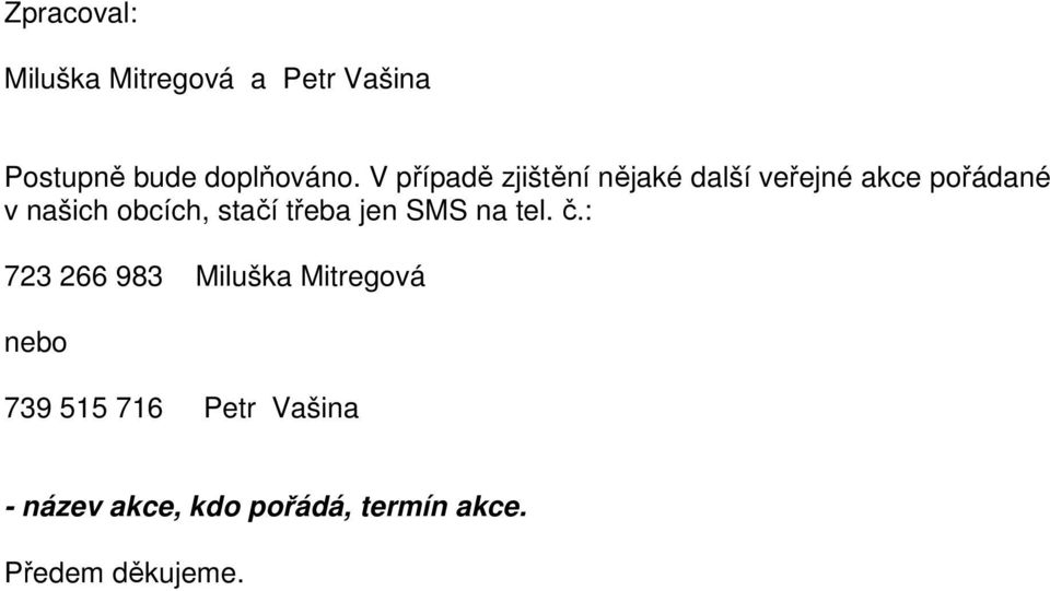 stačí třeba jen SMS na tel. č.
