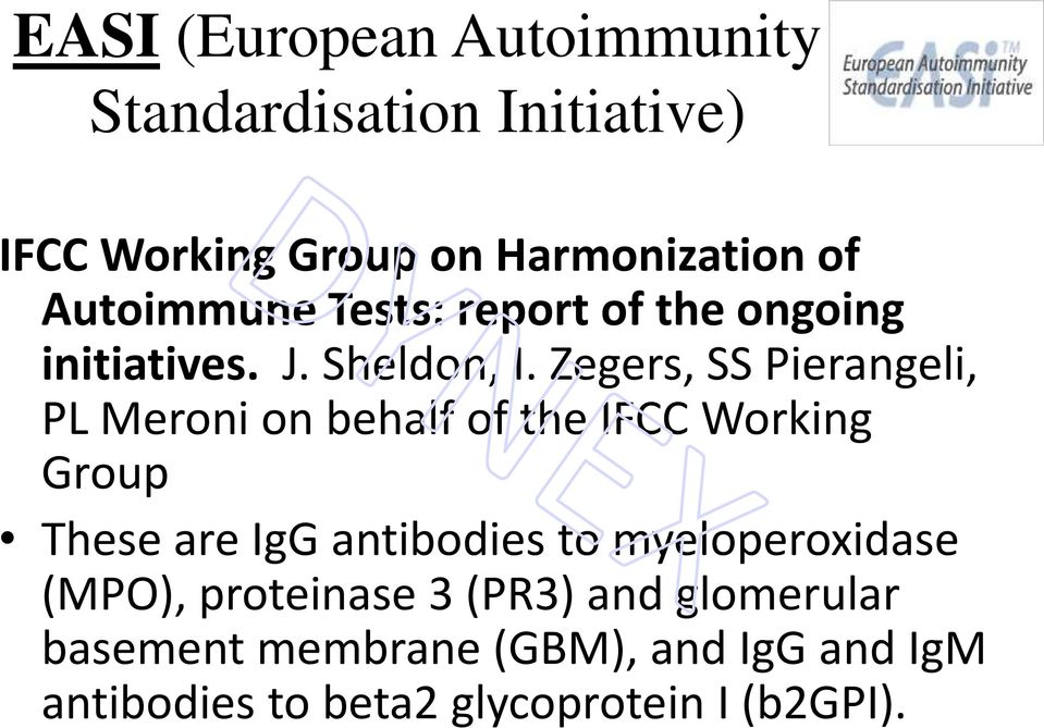 Zegers, SS Pierangeli, PL Meroni on behalf of the IFCC Working Group These are IgG antibodies to