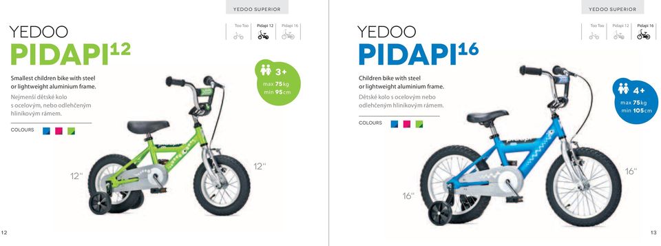 Too Too Pidapi 12 Pidapi 16 3+ min 95 cm pidapi 16 Children bike with steel or lightweight