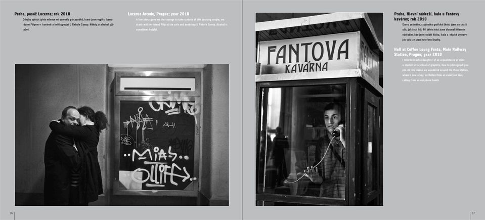 Alcohol is sometimes helpful. Praha, Hlavní nádraží, hala u Fantovy kavárny; rok 2010 Dceru známého, studentku grafické školy, jsem se snažil učit, jak fotit lidi.