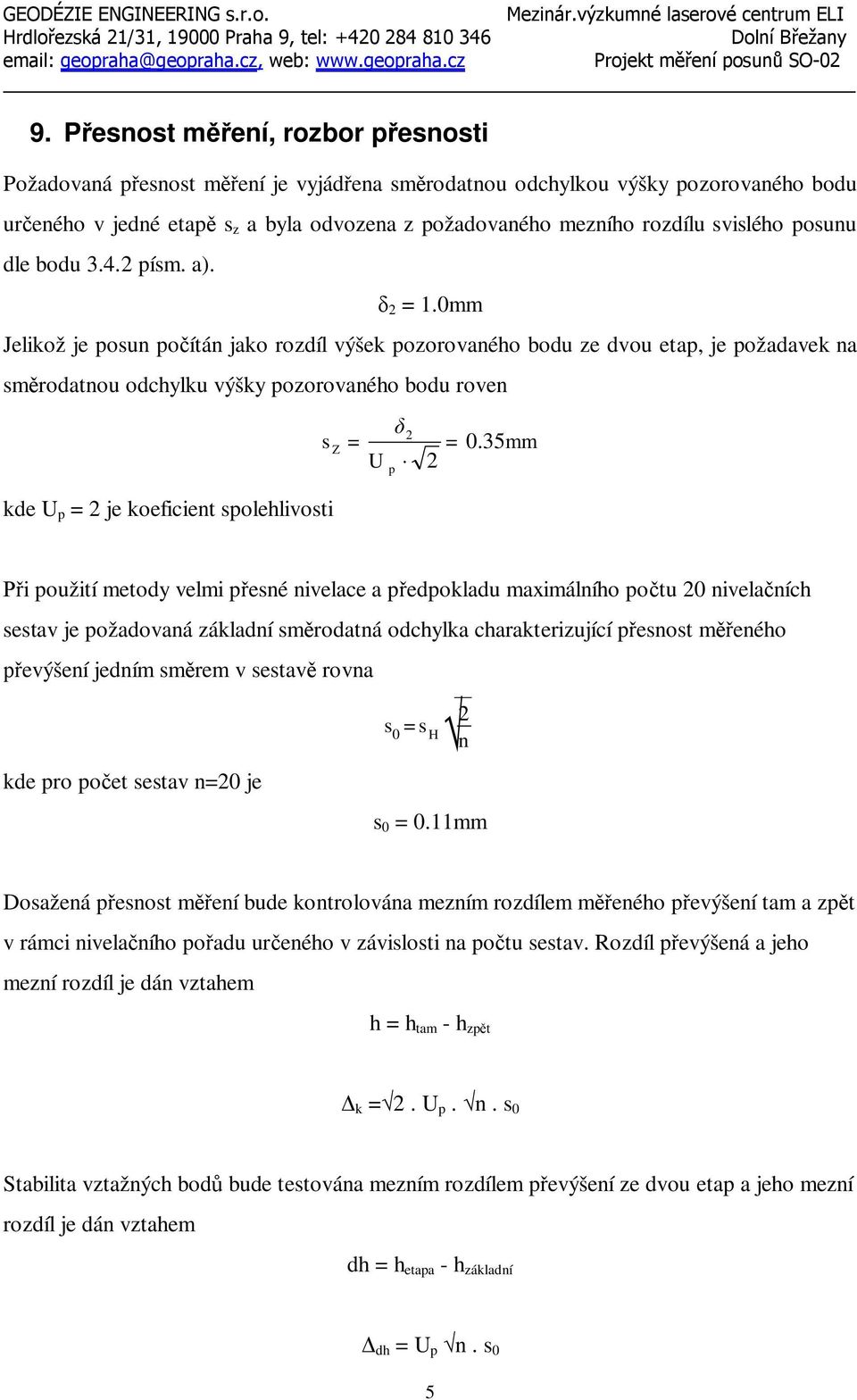 posunu dle bodu 3.4.2 písm. a). 2 = 1.