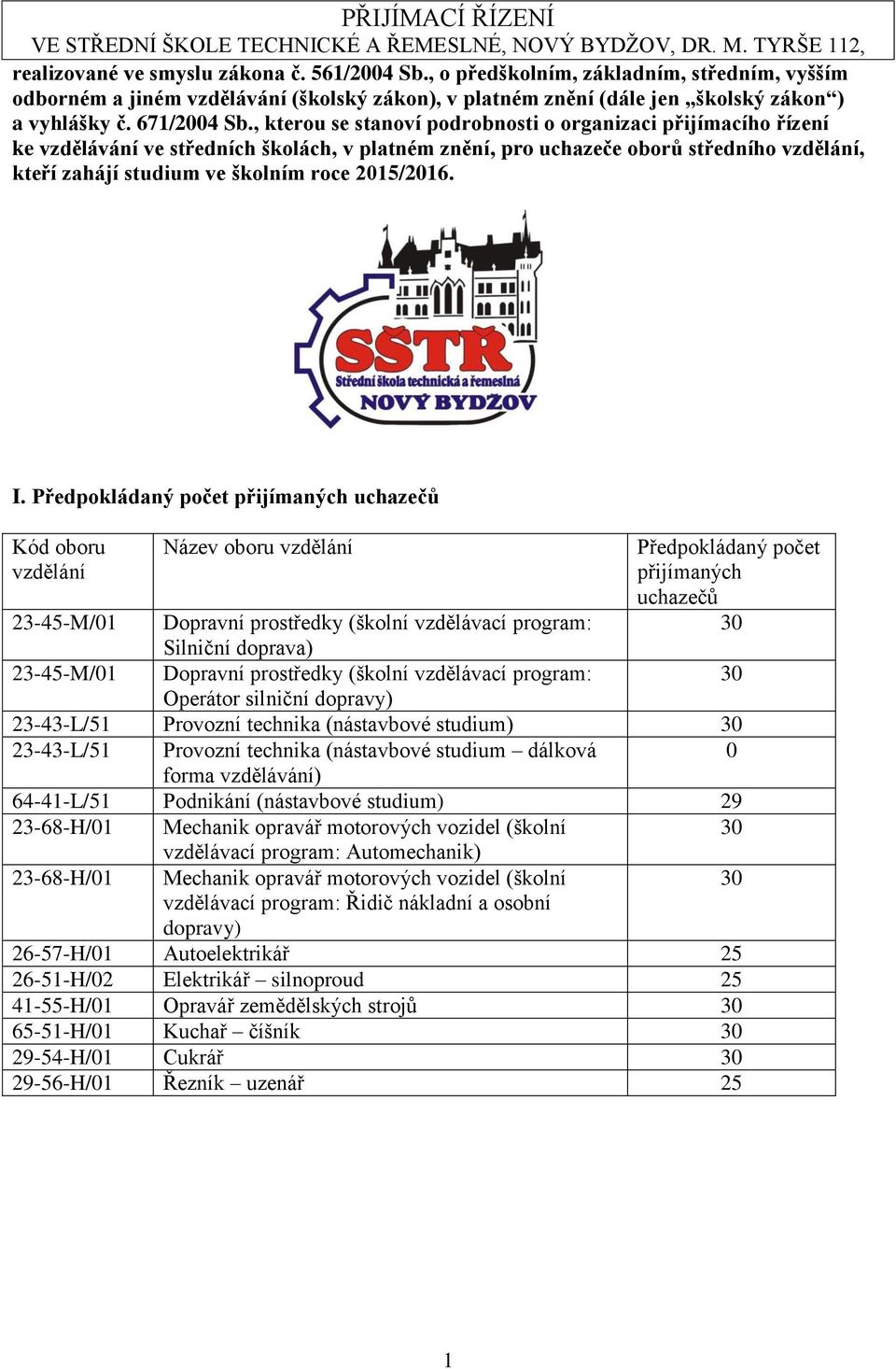 , kterou se stanoví podrobnosti o organizaci přijímacího řízení ke vzdělávání ve středních školách, v platném znění, pro uchazeče oborů středního vzdělání, kteří zahájí studium ve školním roce