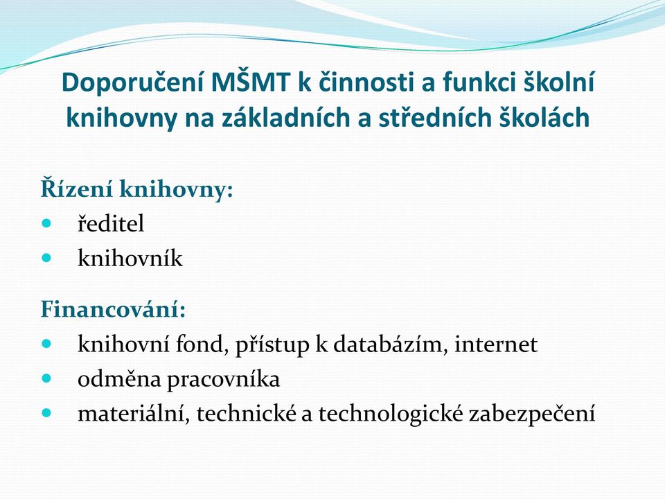 knihovník Financování: knihovní fond, přístup k databázím,