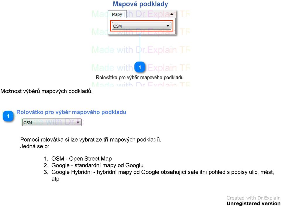 mapových podkladů. Jedná se o: 1. OSM - Open Street Map 2.