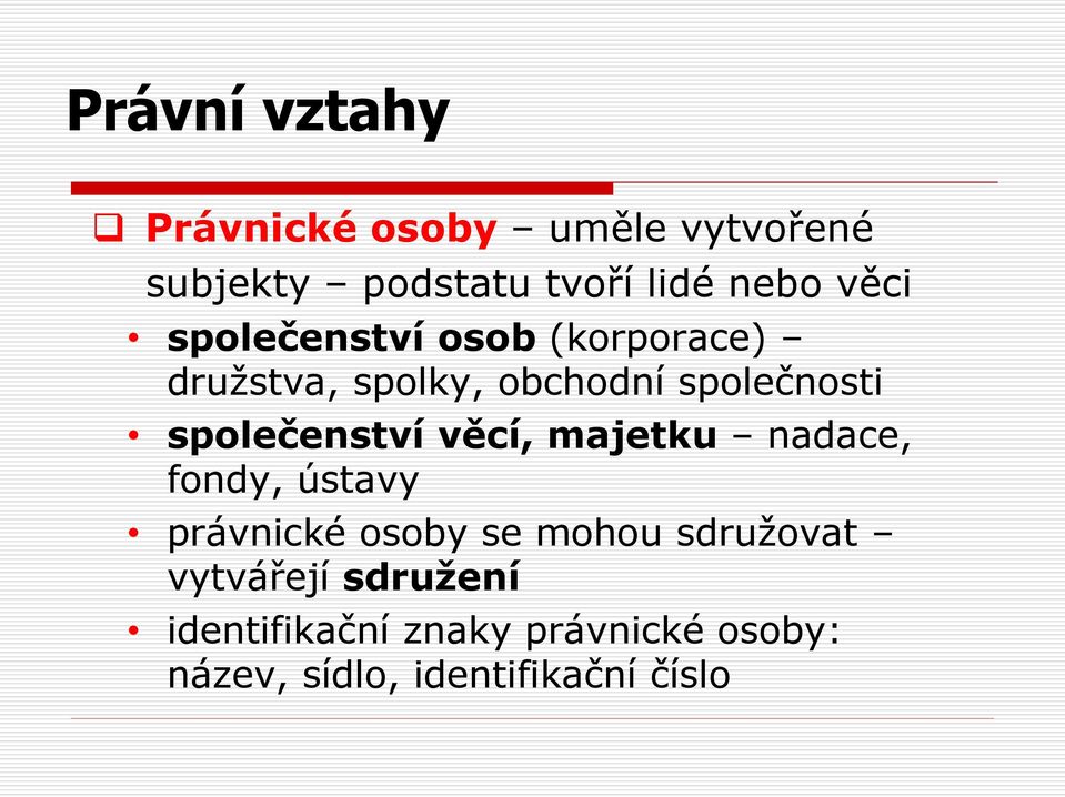 společenství věcí, majetku nadace, fondy, ústavy právnické osoby se mohou