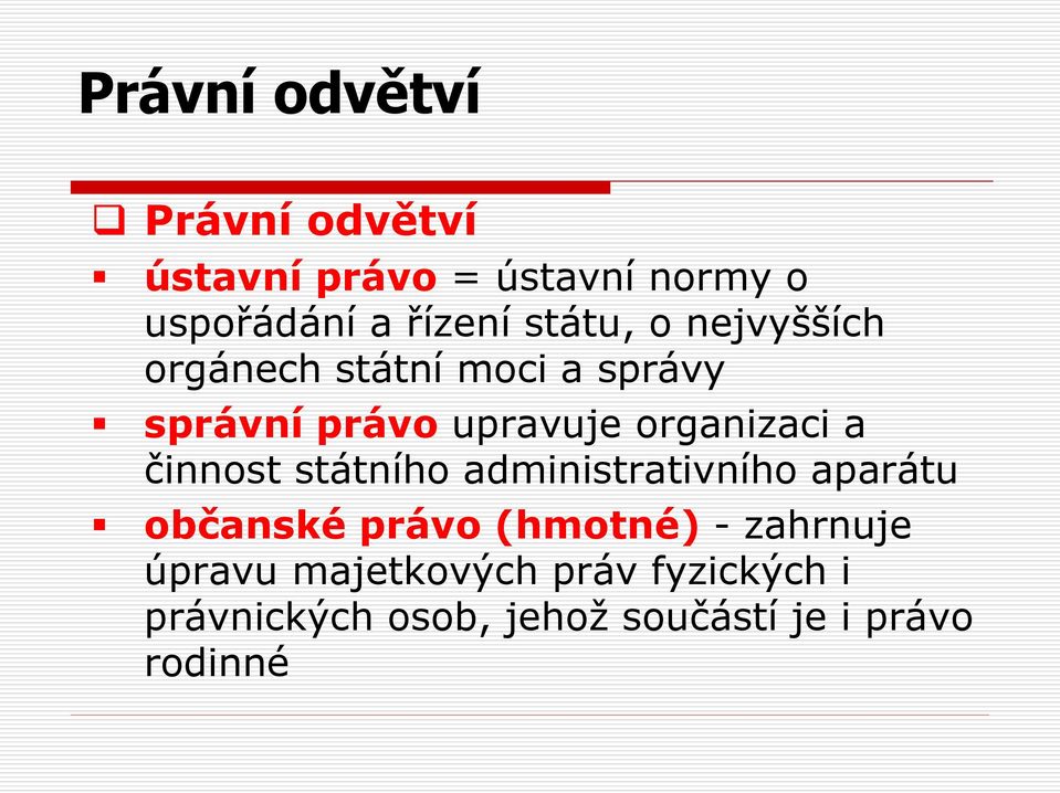 a činnost státního administrativního aparátu občanské právo (hmotné) - zahrnuje