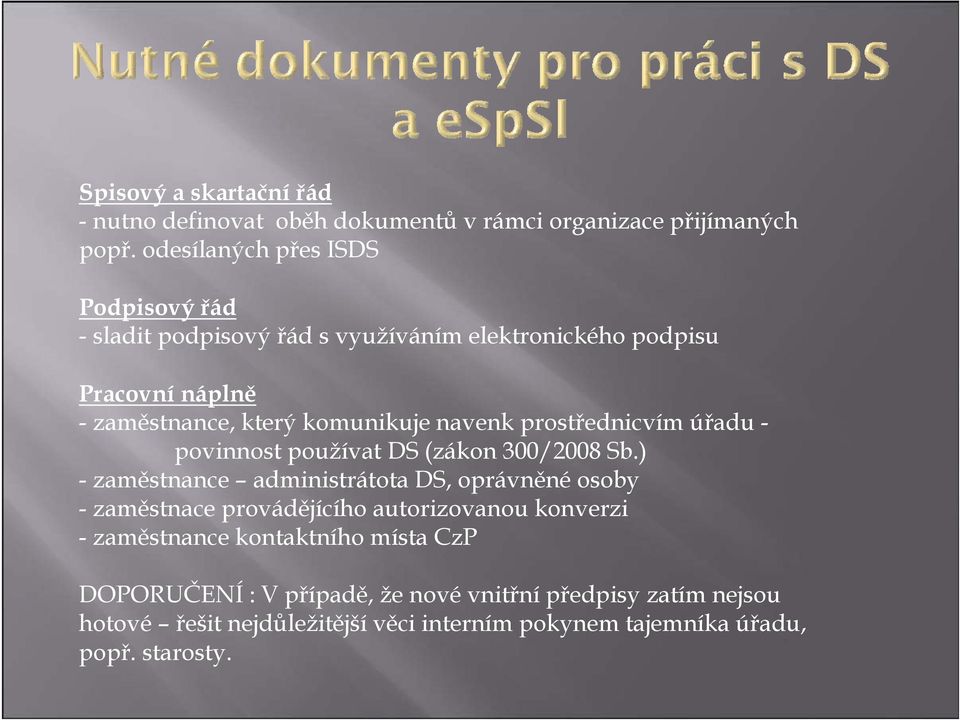 navenk prostřednicvím úřadu - povinnost používat DS (zákon 300/2008 Sb.