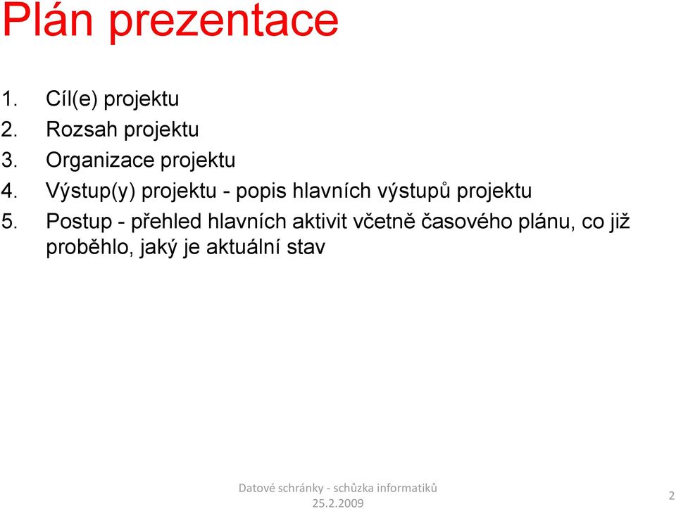 Výstup(y) projektu - popis hlavních výstupů projektu 5.