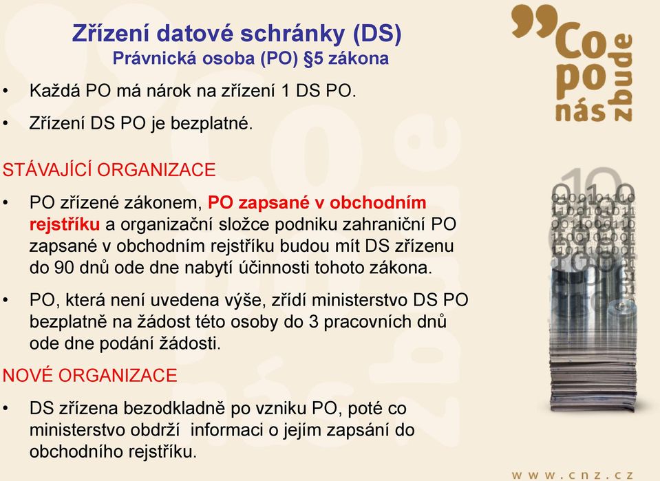 budou mít DS zřízenu do 90 dnů ode dne nabytí účinnosti tohoto zákona.