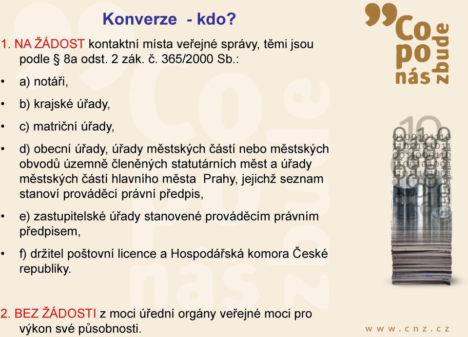 statutárních měst a úřady městských částí hlavního města Prahy, jejichž seznam stanoví prováděcí právní předpis, e) zastupitelské úřady