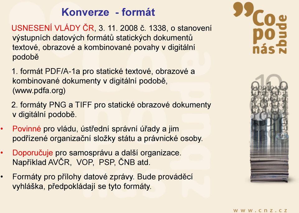 formát PDF/A-1a pro statické textové, obrazové a kombinované dokumenty v digitální podobě, (www.pdfa.org) 2.