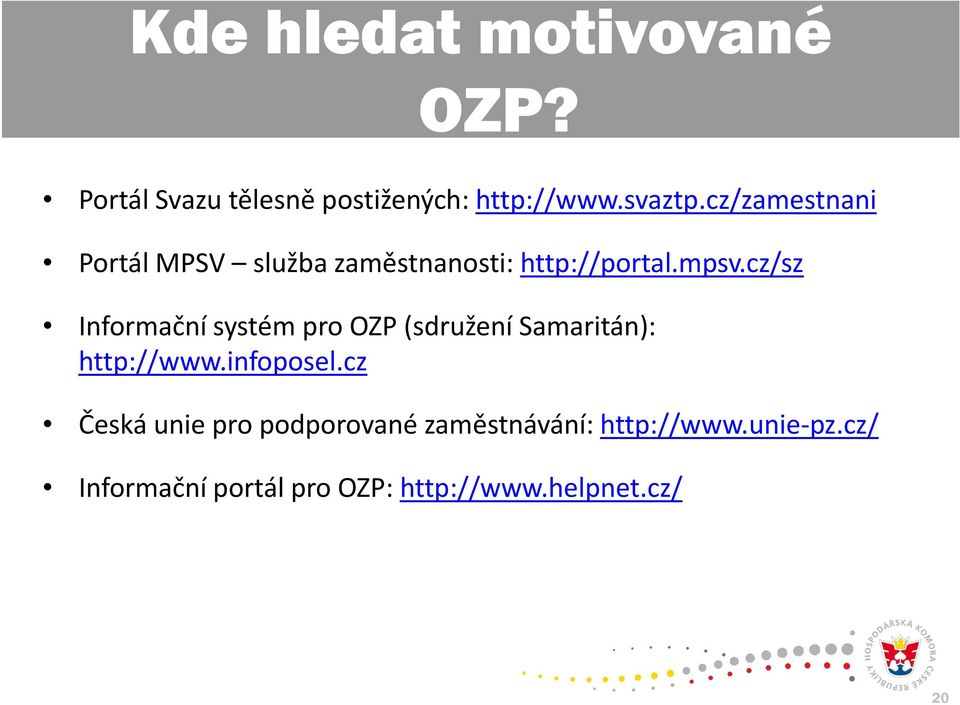 cz/sz Informační systém pro OZP (sdružení Samaritán): http://www.infoposel.