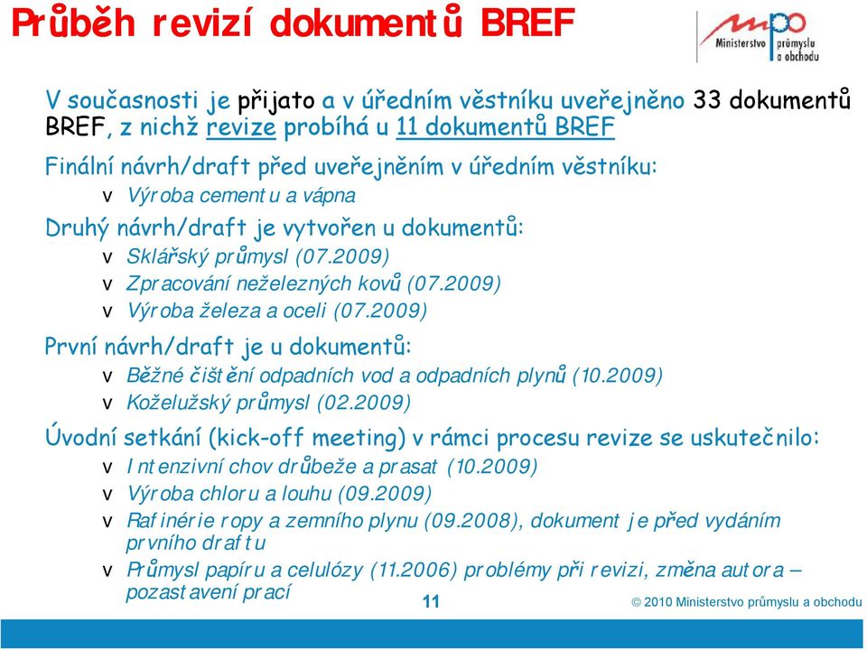 2009) První návrh/draft je u dokumentů: v Běžné čištění odpadních vod a odpadních plynů (10.2009) v Koželužský průmysl (02.