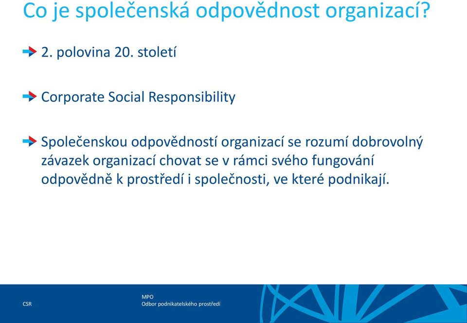 organizací se rozumí dobrovolný závazek organizací chovat se v