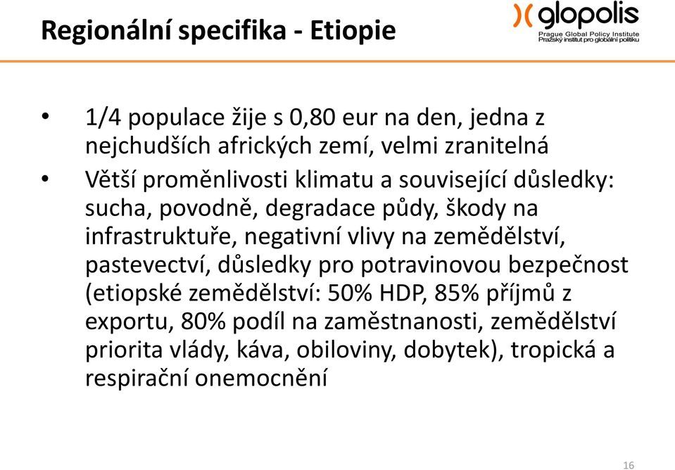 vlivy na zemědělství, pastevectví, důsledky pro potravinovou bezpečnost (etiopské zemědělství: 50% HDP, 85% příjmů z