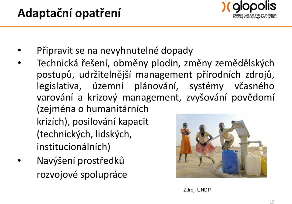 systémy včasného varování a krizový management, zvyšování povědomí (zejména o humanitárních krizích),