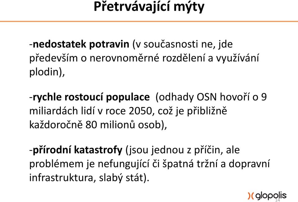 lidí v roce 2050, což je přibližně každoročně 80 milionů osob), -přírodní katastrofy (jsou