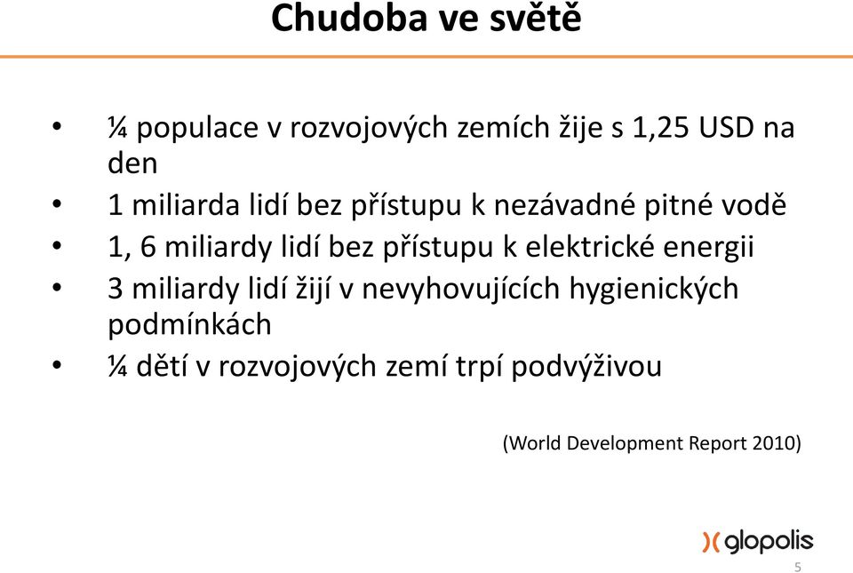 přístupu k elektrické energii 3 miliardy lidí žijí v nevyhovujících