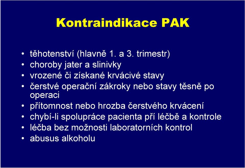 operační zákroky nebo stavy těsně po operaci přítomnost nebo hrozba čerstvého