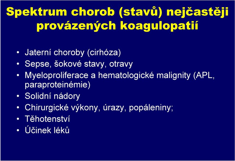 Myeloproliferace a hematologické malignity (APL,