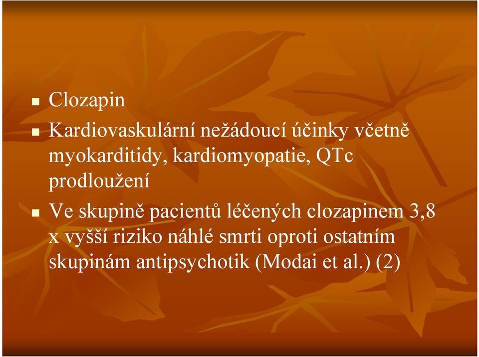 skupině pacientů léčených clozapinem 3,8 x vyšší riziko