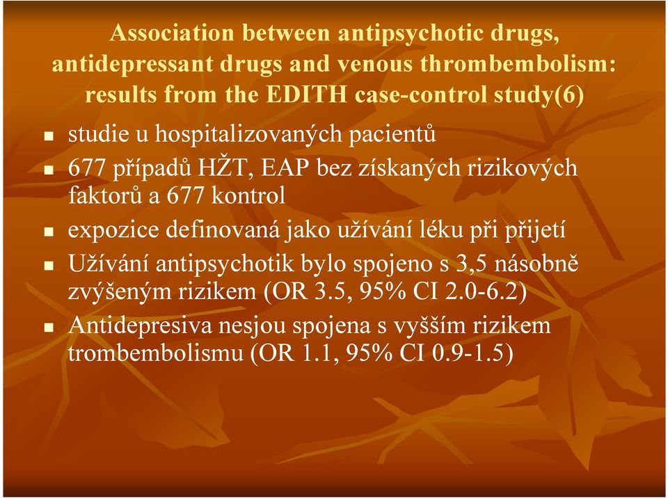 faktorů a 677 kontrol expozice definovaná jako užívání léku při přijetí Užívání antipsychotik bylo spojeno s 3,5