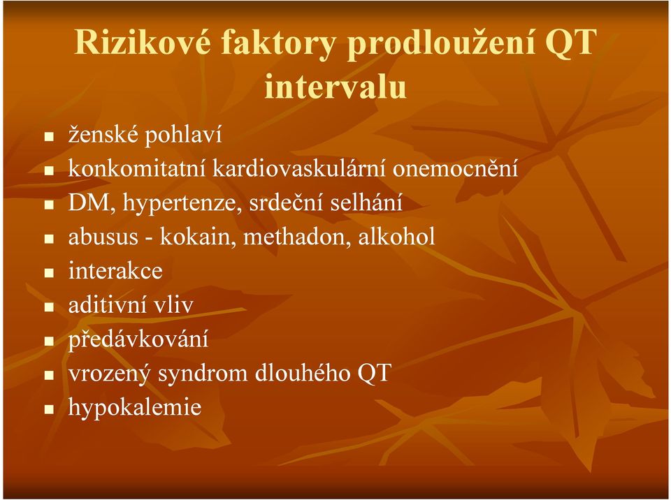 srdeční selhání abusus - kokain, methadon, alkohol interakce