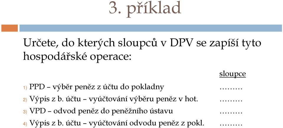 2)Výpis z b. účtu vyúčtovánívýběru peněz v hot.