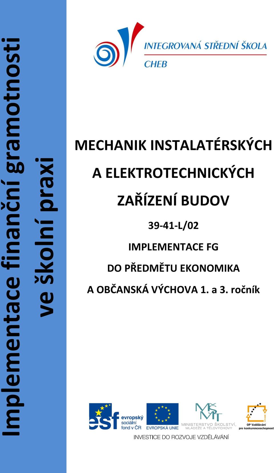 ZAŘÍZENÍ BUDOV 39-41-L/02 IMPLEMENTACE FG DO