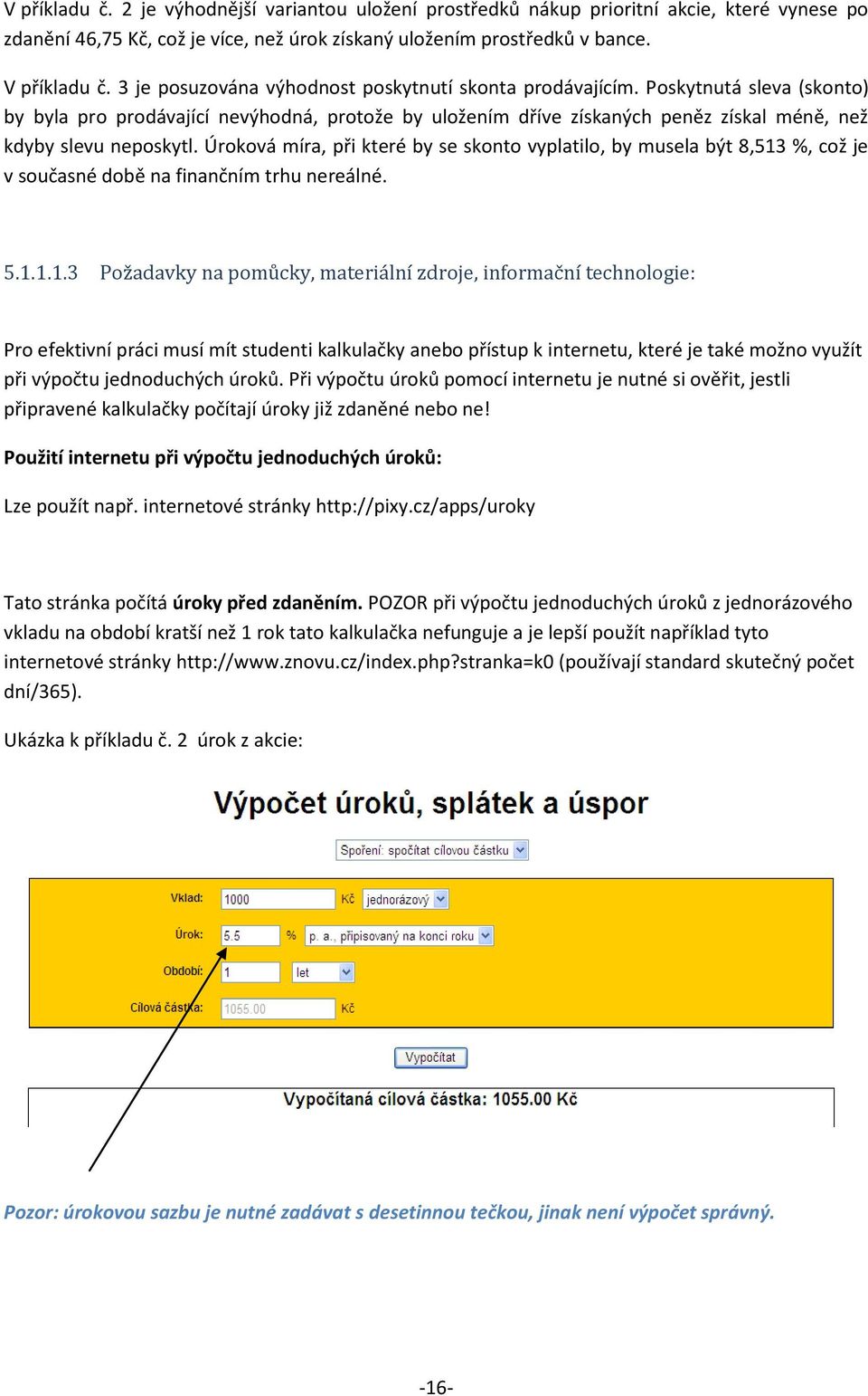 Úroková míra, při které by se skonto vyplatilo, by musela být 8,513