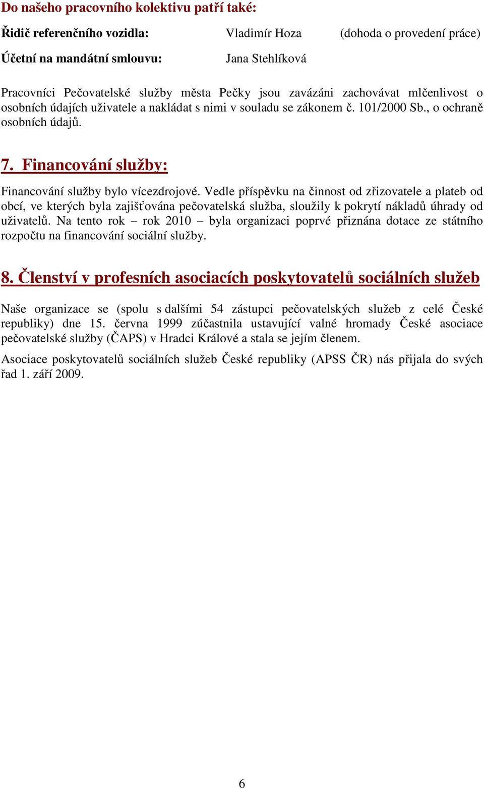 Financování služby: Financování služby bylo vícezdrojové.