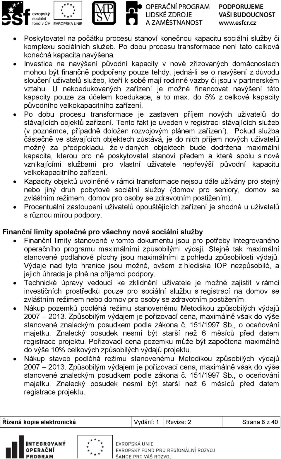 vazby či jsou v partnerském vztahu. U nekoedukovaných zařízení je možné financovat navýšení této kapacity pouze za účelem koedukace, a to max.