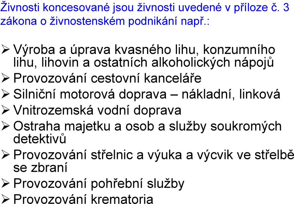 kanceláře Silniční motorová doprava nákladní, linková Vnitrozemská vodní doprava Ostraha majetku a osob a služby