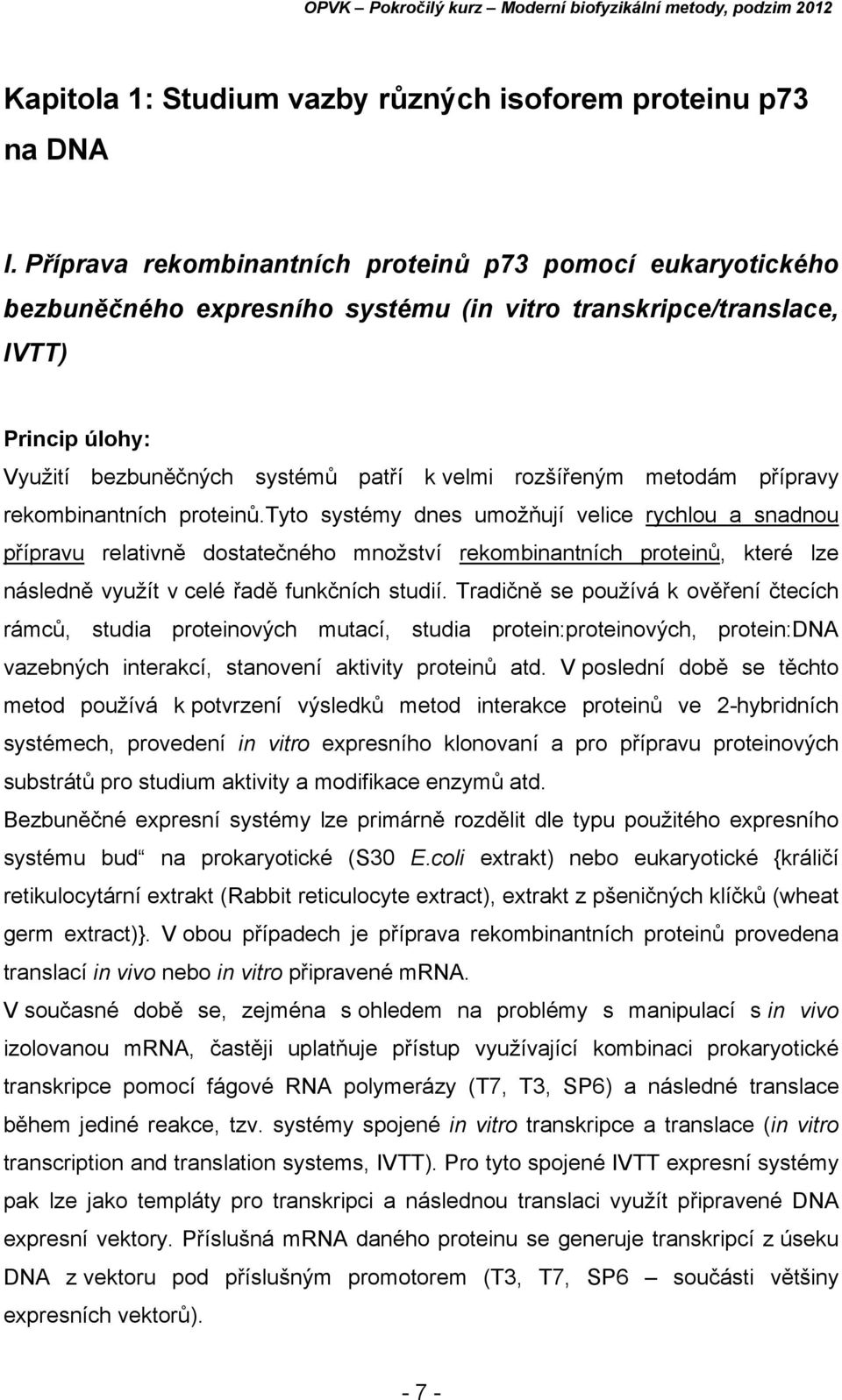 metodám přípravy rekombinantních proteinů.